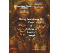 Ancestral Stroke Lines of Remembrance Live- Rooted & Protected in Ancestral Strength