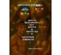 Ancestral Strokes Lines of Remembrance Live- Rooted & Protected in Ancestral Strength