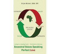 Ancestral Voices Speaking Perfect Love: Loving Is a Healing Cycle - The Words of Ahmose