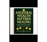Ancestral Wealth Pattern Healing: REMOVE WEALTH OBSTACLES AND SHINE NOW (Manifest Your Highest Potential and Claim Your Abundance)