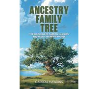 Ancestry Family Tree: The Bloodline Of Carroll Hawkins And Family From 1818 to 2025