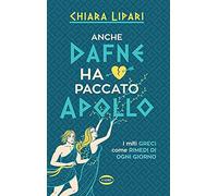 Anche Dafne ha paccato Apollo. I miti greci come rimedi di ogni giorno (On-Off)