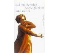 Anche Gli Ebrei Sono Cattivi [Italia] (Romanzi e racconti)