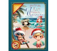 Anche gli Elfi vanno in Vacanza!: Racconto, Diario della tua estate ed enigmistica elfica (Elfo del Natale)