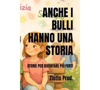 ANCHE I BULLI HANNO UNA STORIA: STORIE PER DIVENTARE PIÙ FORTI
