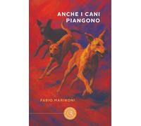 Anche i cani piangono (Narrativa)