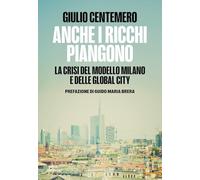 Anche i ricchi piangono. La crisi del modello Milano e delle global cities (TempoReale)
