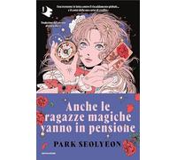 Anche le ragazze magiche vanno in pensione (Oscar fabula)