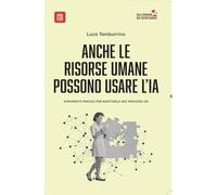Anche le risorse umane possono usare l' I.A. strumenti pratici per adottarla nei processi HR