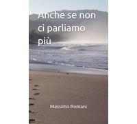 Anche se non ci parliamo più