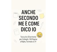 Anche Secondo Me È Come Dico Io - Taccuino Divertente per Colleghi, 100 Pagine a Righe, Formato 6×9