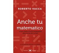 Anche tu matematico. La più chiara e facile introduzione alla scienza dei numeri. Nuova ediz. (Gli elefanti. Saggi)