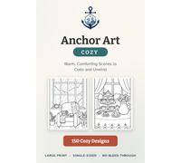 Anchor Art: Cozy: Bold & Easy Coloring Book for Adults - 150 Warm, Relaxing Designs