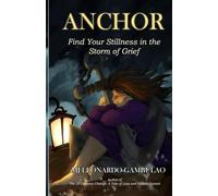 ANCHOR: Find Your Stillness in the Storm of Grief