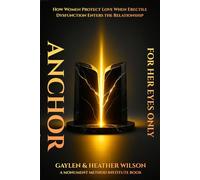 ANCHOR - For Her Eyes Only: How Woment Protect Love When Erectile Dysfunction Enters The Relationship (The Monument Method ED Recovery Trilogy)