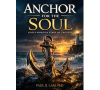 ANCHOR FOR THE SOUL: God's Word in Times of Trouble