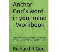 Anchor God's word in your mind - Workbook: Memorize 100 Verses with a System So Simple, You’ll Wonder Why No One Taught It Sooner
