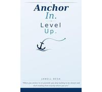 Anchor In. Level Up.: "When you anchor in on yourself, you stop waiting to be chosen and start leading from exactly where you are."