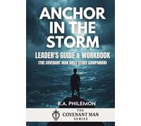 Anchor in the Storm - Leader's Guide & Workbook: Redeeming Manhood in a Sea of Change (A Covenant Man Bible Study Companion) (The Covenant Man)