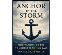 Anchor in the Storm: Motivation for the Toughest Teaching Days