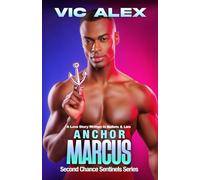 Anchor Marcus: A Love Story Written in Bullets & Lies (Second Chance Sentinels)