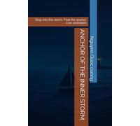 ANCHOR OF THE INNER STORM: Step into the storm. Find the anchor. Live unshaken