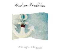 Anchor Practices: Daily Courage in God’s Faithfulness - An Enneagram 6 Companion (The Enneagram Action Series)