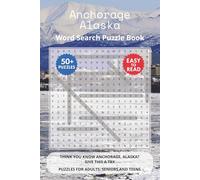 Anchorage Alaska Word Search Puzzle Book: Think you know Anchorage, Alaska? Give this a try. Puzzles for Adults, Seniors and Teens.