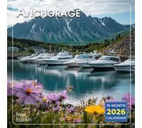 Anchorage Calendar 2026: Wild Beauty of Alaska’s Biggest City | Kalender Calendario Calendrier | Lunar Moon Guide - Bonus 3 Months 2025