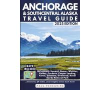 Anchorage & Southcentral Alaska Travel Guide: Scenic Adventures from Seward to Kenai Fjords National Park (Gray Edition)
