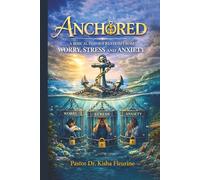 Anchored: A Biblical Path to Freedom from Worry, Stress and Anxiety