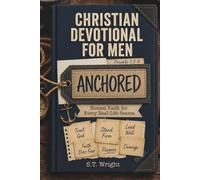 ANCHORED: A Christian Devotional for Men | Honest Faith for Every Real-Life Season: Biblical Encouragement, Scripture Reflections, Guided Prayer & ... Season of Life (Seen, Known & Loved Series)