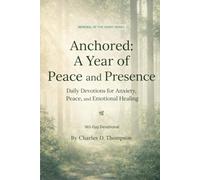 Anchored: A Year of Peace and Presence: Daily Devotions for Anxiety, Peace, and Emotional Healing ž 365-Day Devotional Theme: Anxiety, Peace & Mental Wellness (Renewal Of the Heart Series)