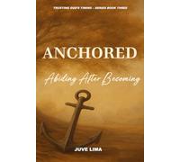 Anchored: Abiding After Becoming (The Sacred Between)