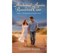 Anchored Again in Rosewind Cove: The Rosewind Cove Romance Series Book 1