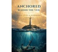 Anchored Behind The Veil - Study Guide: A Companion Workbook for Anchoring Your Soul in Hope - 10 Sessions of Fill-in-the-Blanks, Discussion Questions & Reflection for Groups and Personal Study