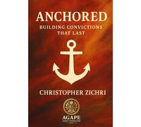 Anchored: Building Convictions That Last (The Onion Life Series: Living from the Inside Out in Christ)
