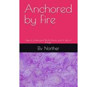 Anchored by Fire: Fate of a Reforged World, Bonds and A Tale of Magic