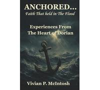 Anchored...faith That Held in the Flood: Experiences from the Heart of Dorian