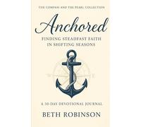 Anchored: Finding Steadfast Faith in Shifting Seasons (The Compass and the Pearl)