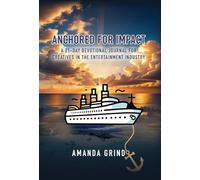 Anchored for Impact: A 21-Day Devotional Journal for Creatives in the Entertainment Industry