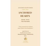 Anchored Hearts: The Promise (Book Four): A faith-filled love story where covenant is tested, surrender is required, and God’s promise is revealed.