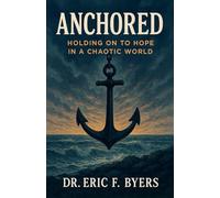 Anchored: Holding on to Hope in a Chaotic World