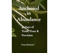 Anchored in Abundance: 40 Days to Truth, Trust and Provision