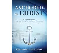 Anchored-in-Christ: A Foundation for Identity-Centered Christian Education