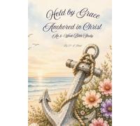 Anchored in Christ: An 8-W ible Study (Held by Grace)