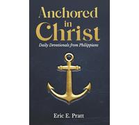 Anchored in Christ: Daily Devotionals from Philippians