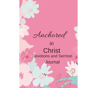 Anchored in Christ: Devotional & Sermon Journal