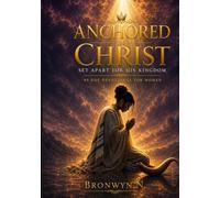 Anchored in Christ : Her prophetic voice: Set apart for His Kingdom - 90 day devotional