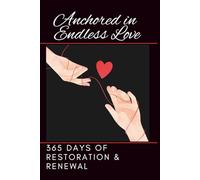 Anchored in Endless Love: 365 Days of Restoration & Renewal